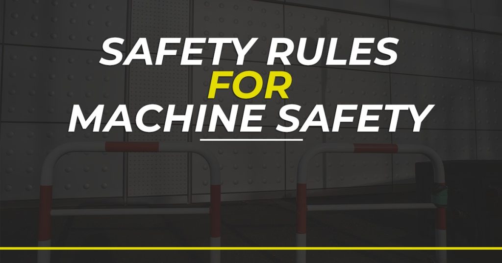 Machine Safety Rules for a Safer Workplace|Blogs|Safety at Work